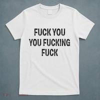 Fuck You You Fucking Fuck T-Shirt thumb 5