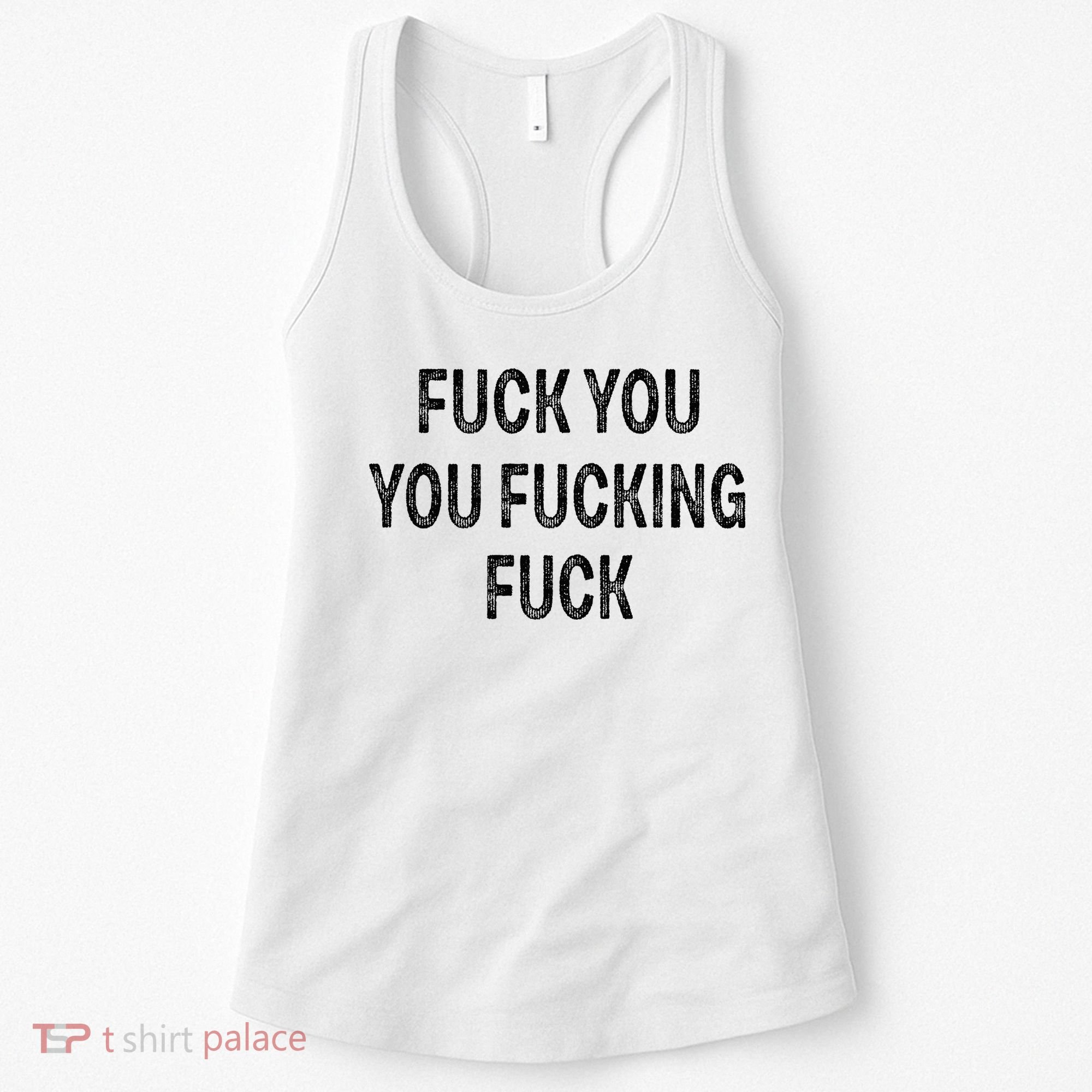 Fuck You You Fucking Fuck Women's Tank Top