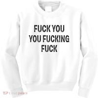 Fuck You You Fucking Fuck Kids Sweatshirt thumb 0