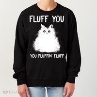Fluff You You Fluffin' Fluff Funny Cat Kitten Women's Sweatshirt thumb 0