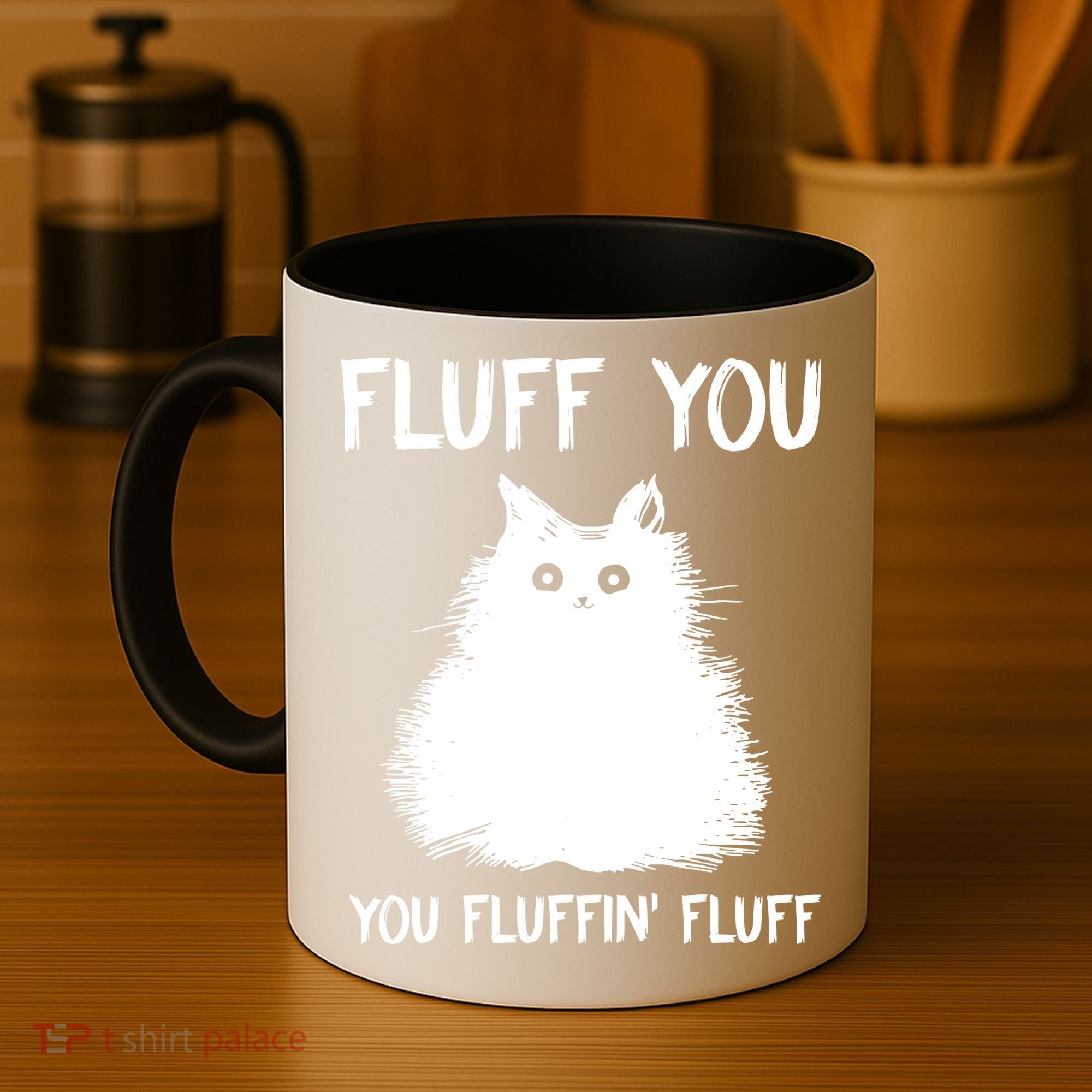Fluff You You Fluffin' Fluff Funny Cat Kitten Coffee Mug
