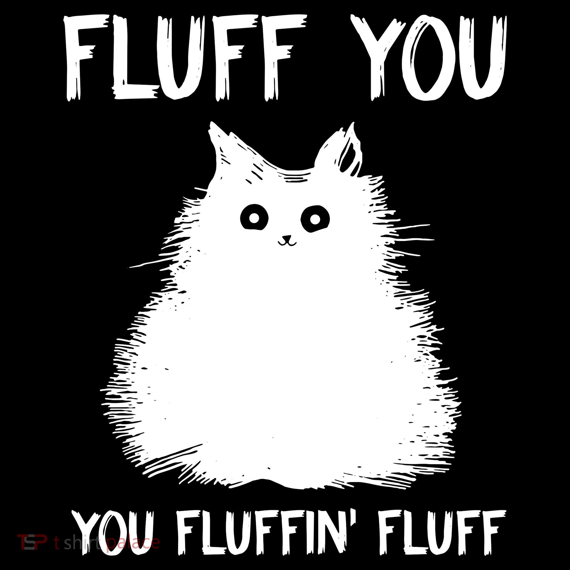 Fluff You You Fluffin' Fluff Funny Cat Kitten Coffee Mug