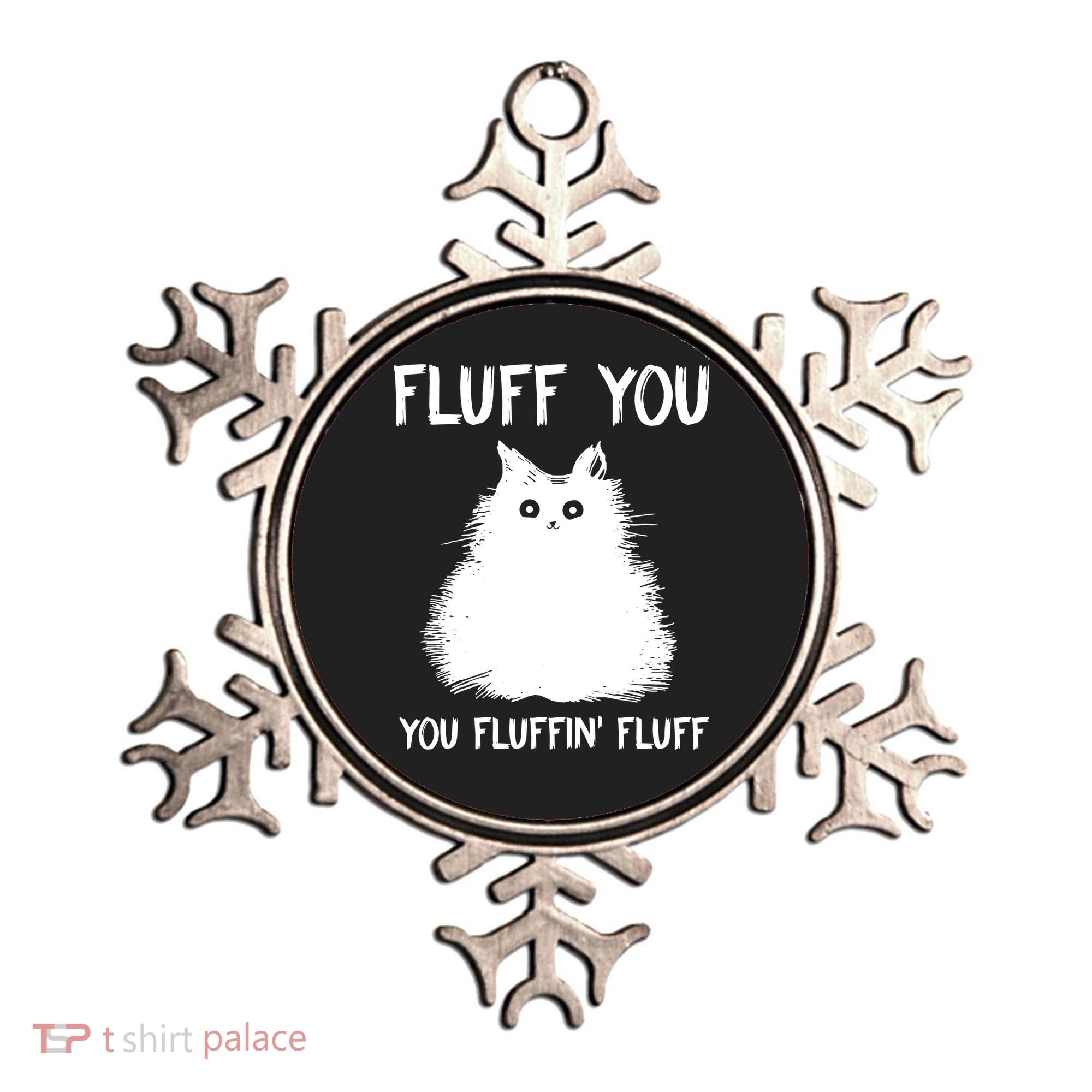Fluff You You Fluffin' Fluff Funny Cat Kitten Ornament