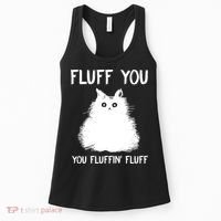 Fluff You You Fluffin' Fluff Funny Cat Kitten Women's Tank Top thumb 0