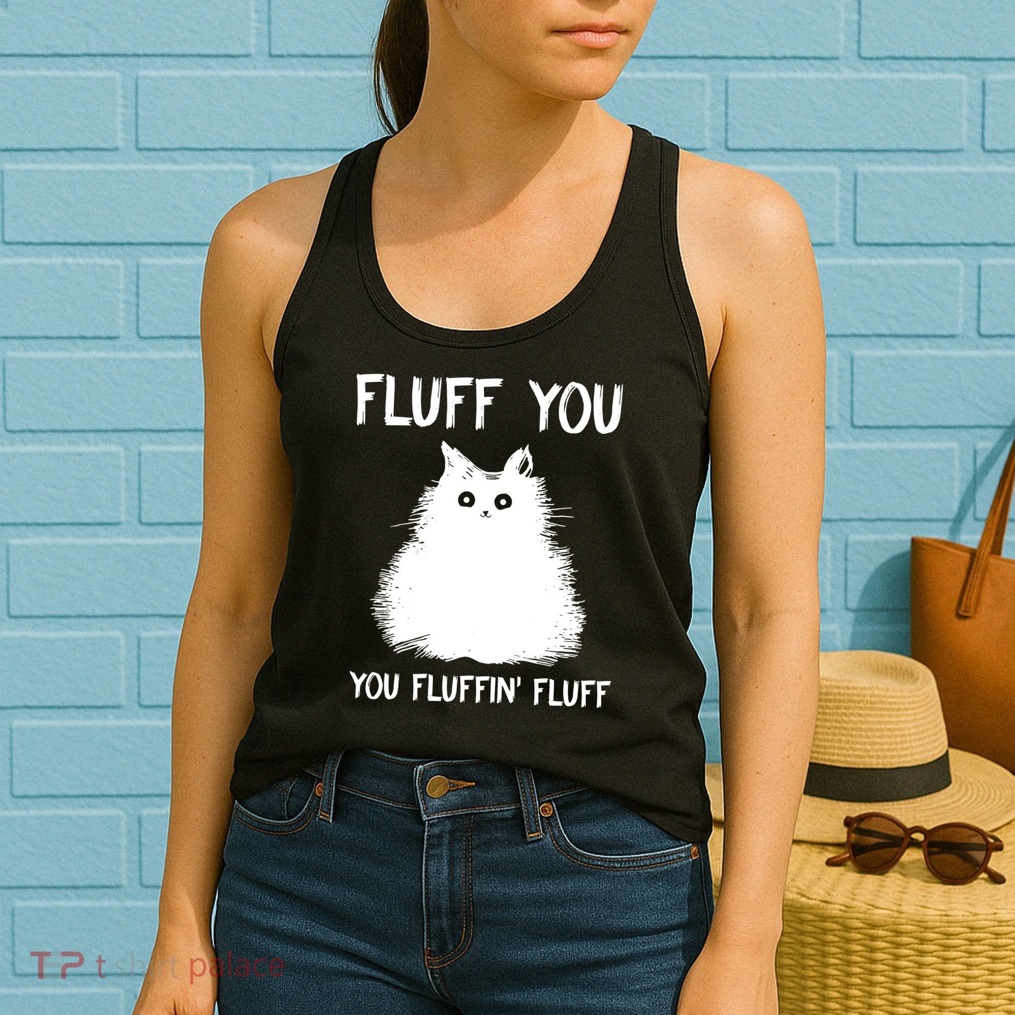 Fluff You You Fluffin' Fluff Funny Cat Kitten Women's Tank Top