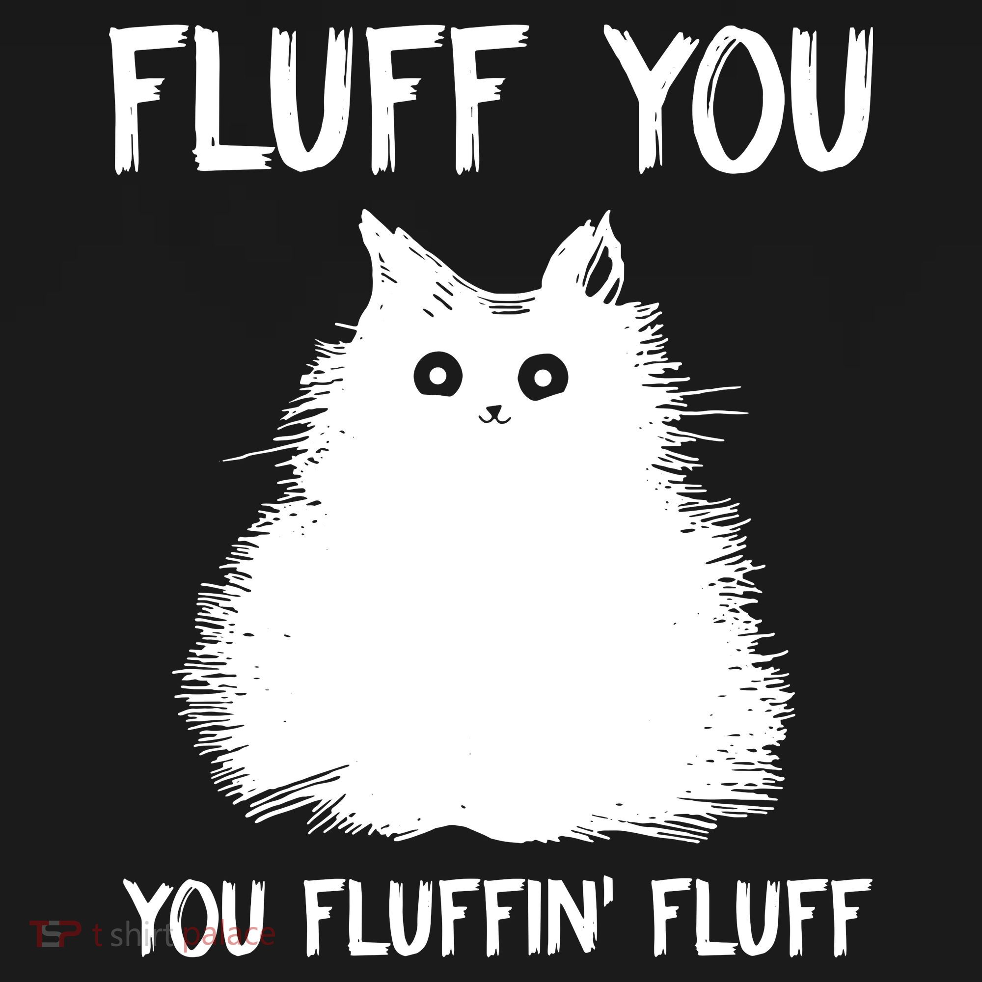 Fluff You You Fluffin' Fluff Funny Cat Kitten Women's Tank Top