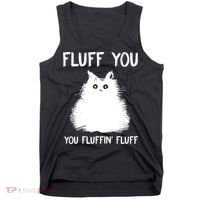 Fluff You You Fluffin' Fluff Funny Cat Kitten Tank Top thumb 0