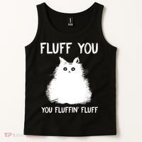 Fluff You You Fluffin' Fluff Funny Cat Kitten Tank Top thumb 2