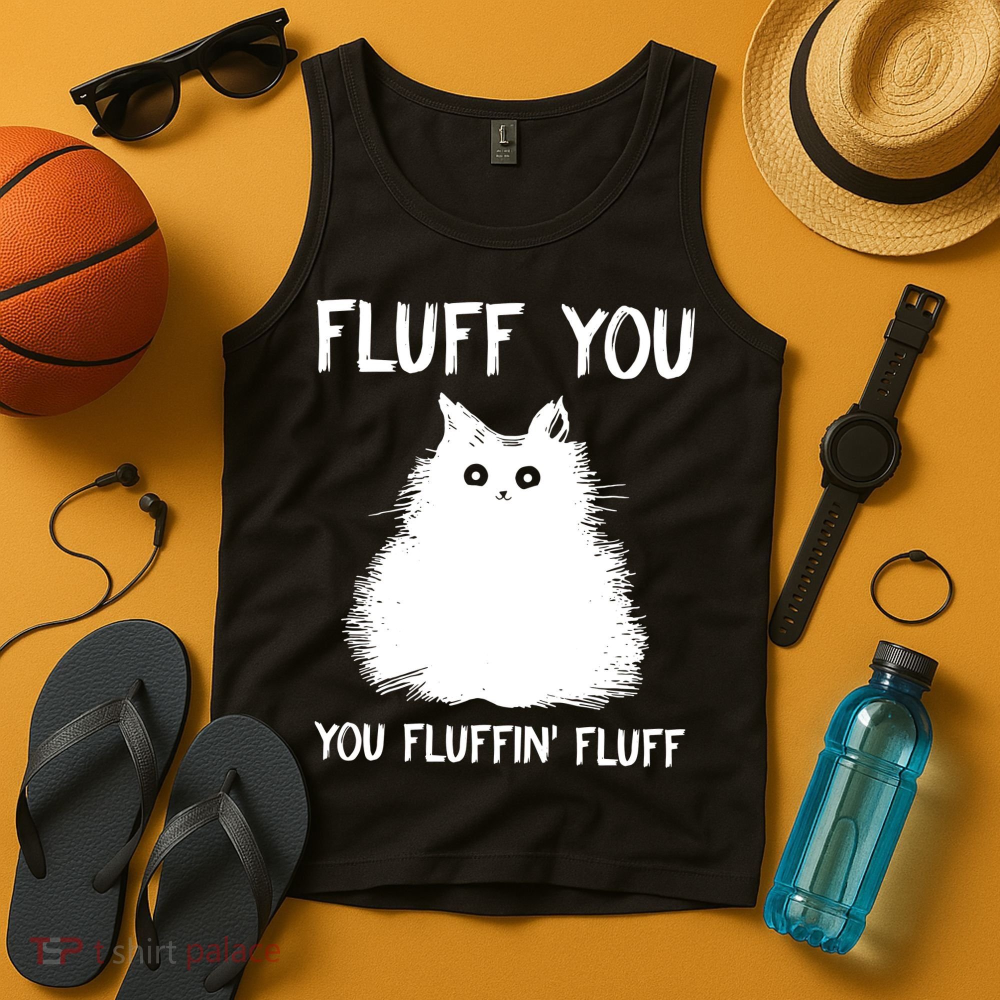 Fluff You You Fluffin' Fluff Funny Cat Kitten Tank Top