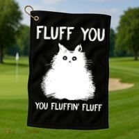Fluff You You Fluffin' Fluff Funny Cat Kitten Golf Towel thumb 1