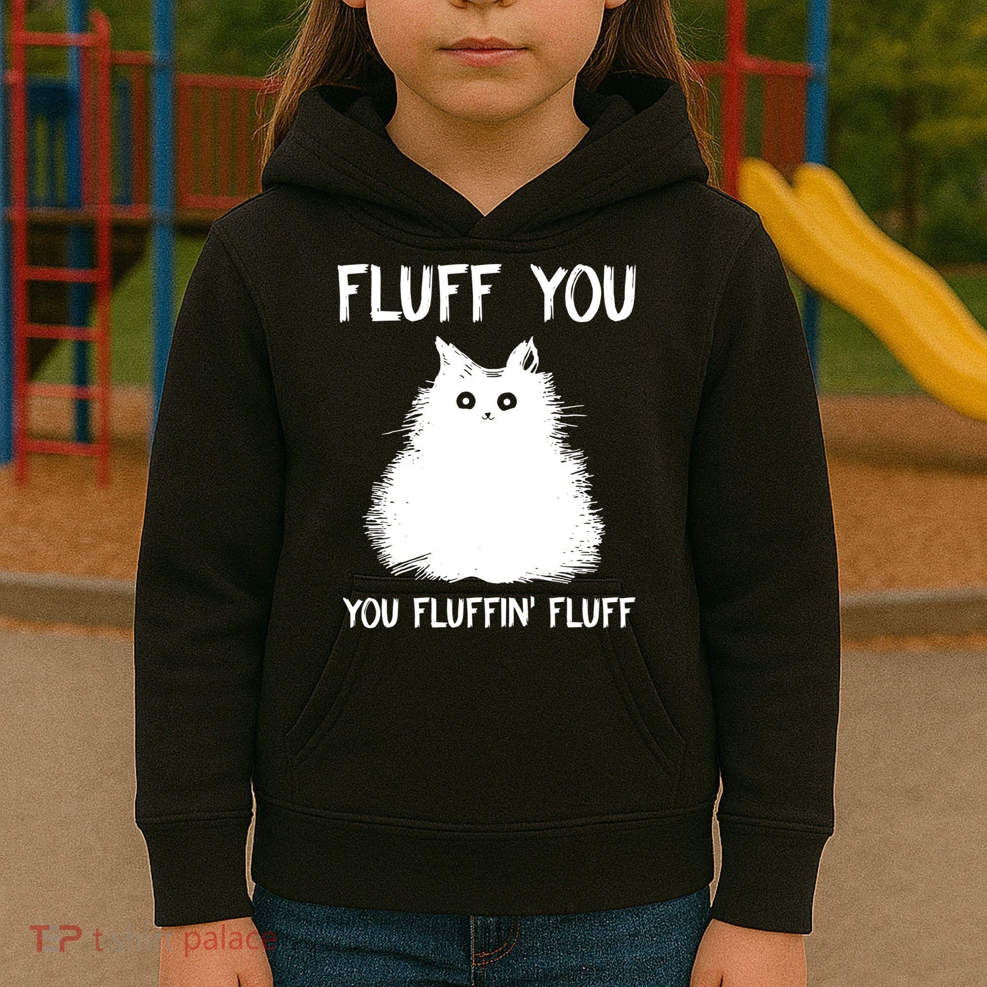 Fluff You You Fluffin' Fluff Funny Cat Kitten Kids Hoodie