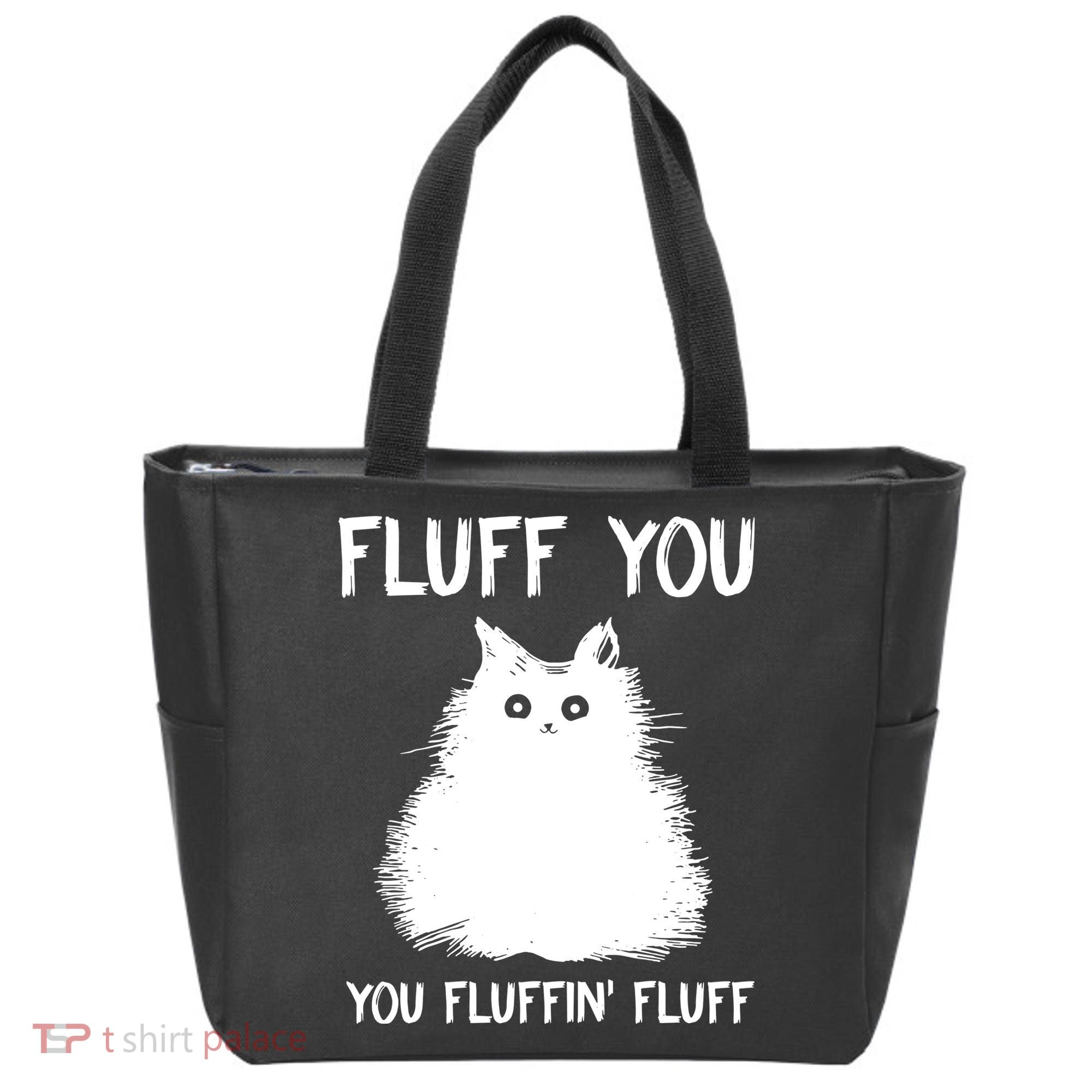 Fluff You You Fluffin' Fluff Funny Cat Kitten Tote Bag