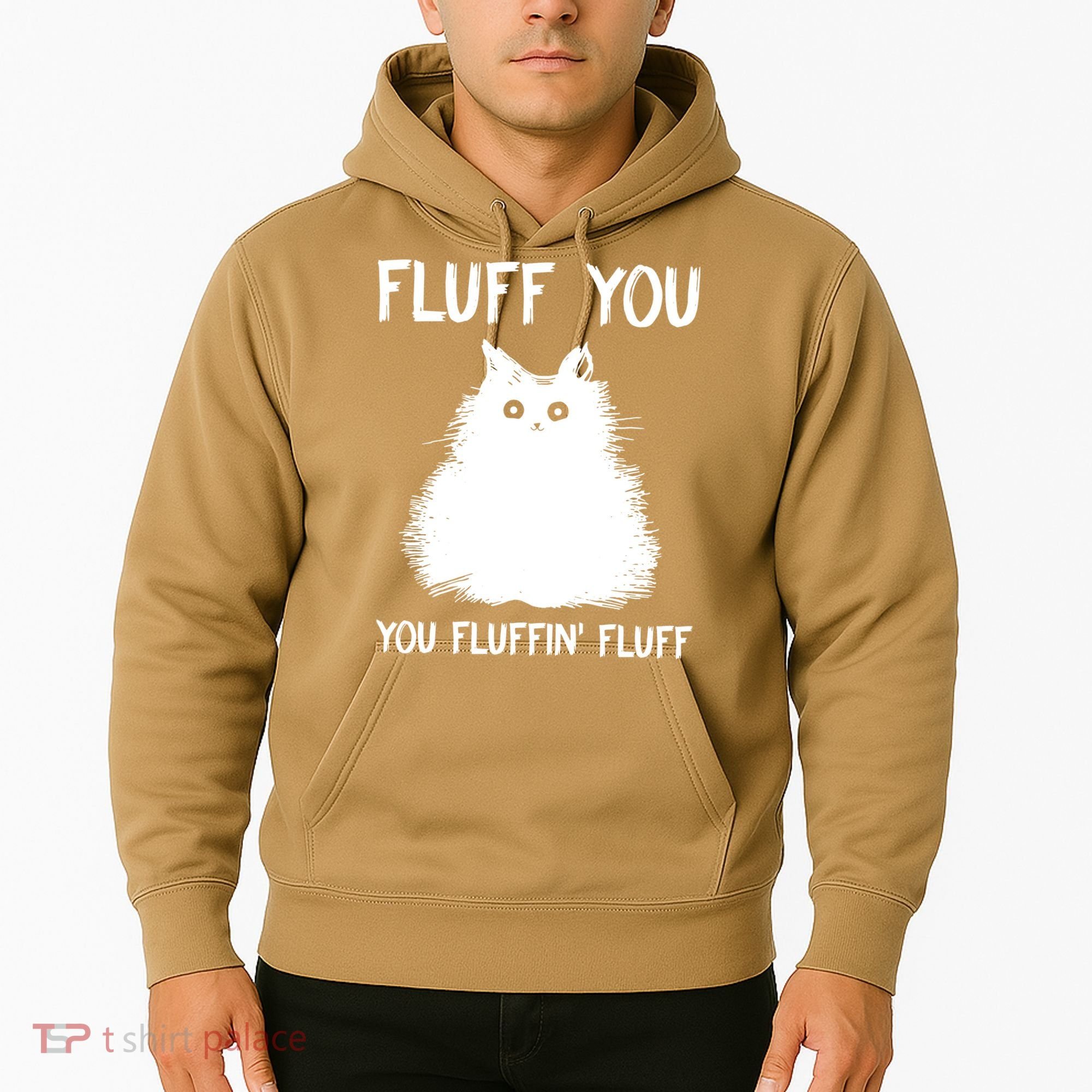 Fluff You You Fluffin' Fluff Funny Cat Kitten Hoodie