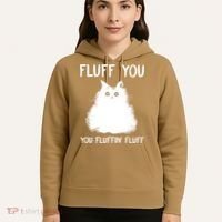 Fluff You You Fluffin' Fluff Funny Cat Kitten Hoodie thumb 5