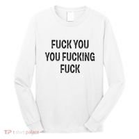 Fuck You You Fucking Fuck Long Sleeve Shirt thumb 0
