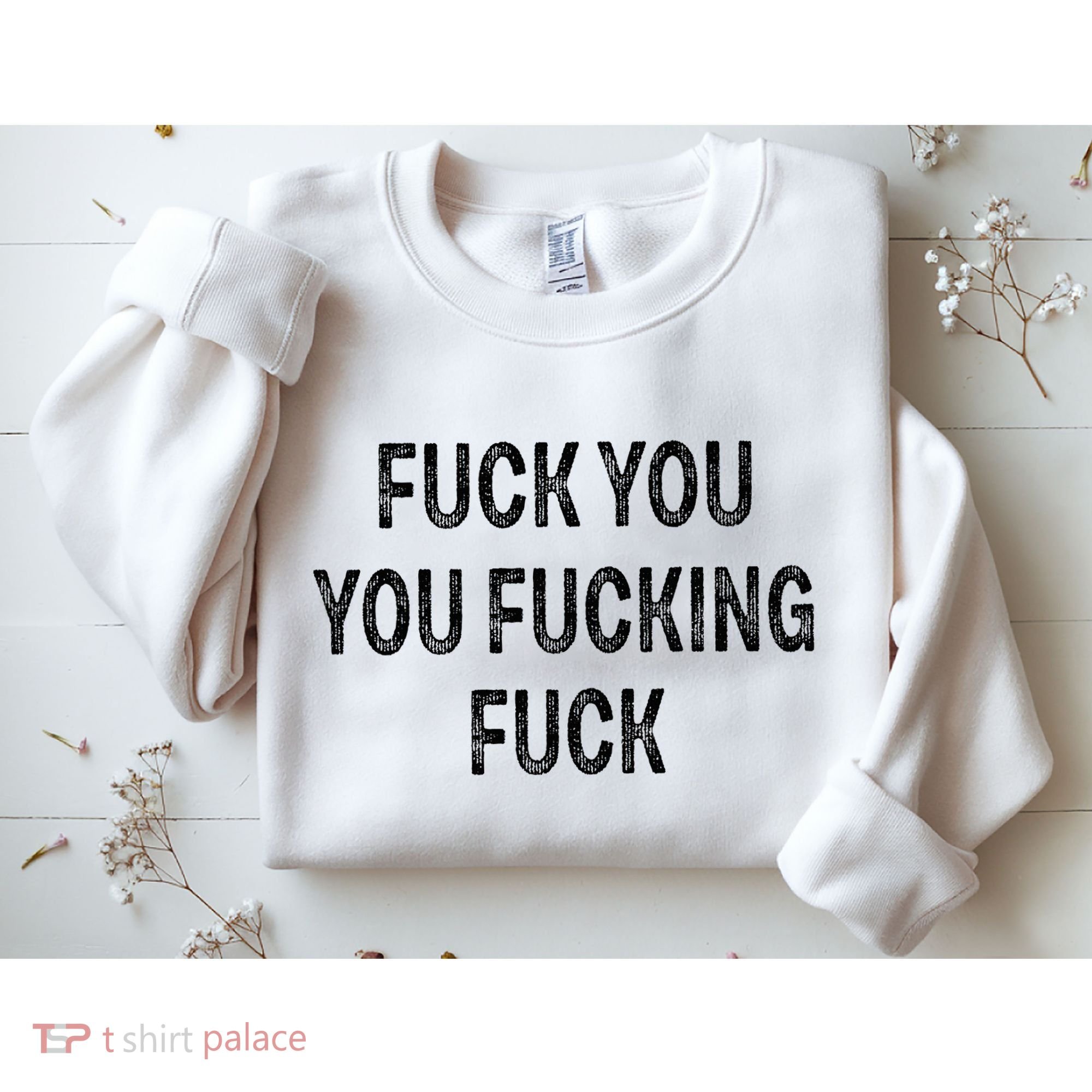 Fuck You You Fucking Fuck Sweatshirt