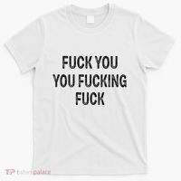 Fuck You You Fucking Fuck T-Shirt thumb 0