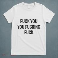 Fuck You You Fucking Fuck T-Shirt thumb 5