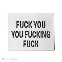 Fuck You You Fucking Fuck Mousepad thumb 0