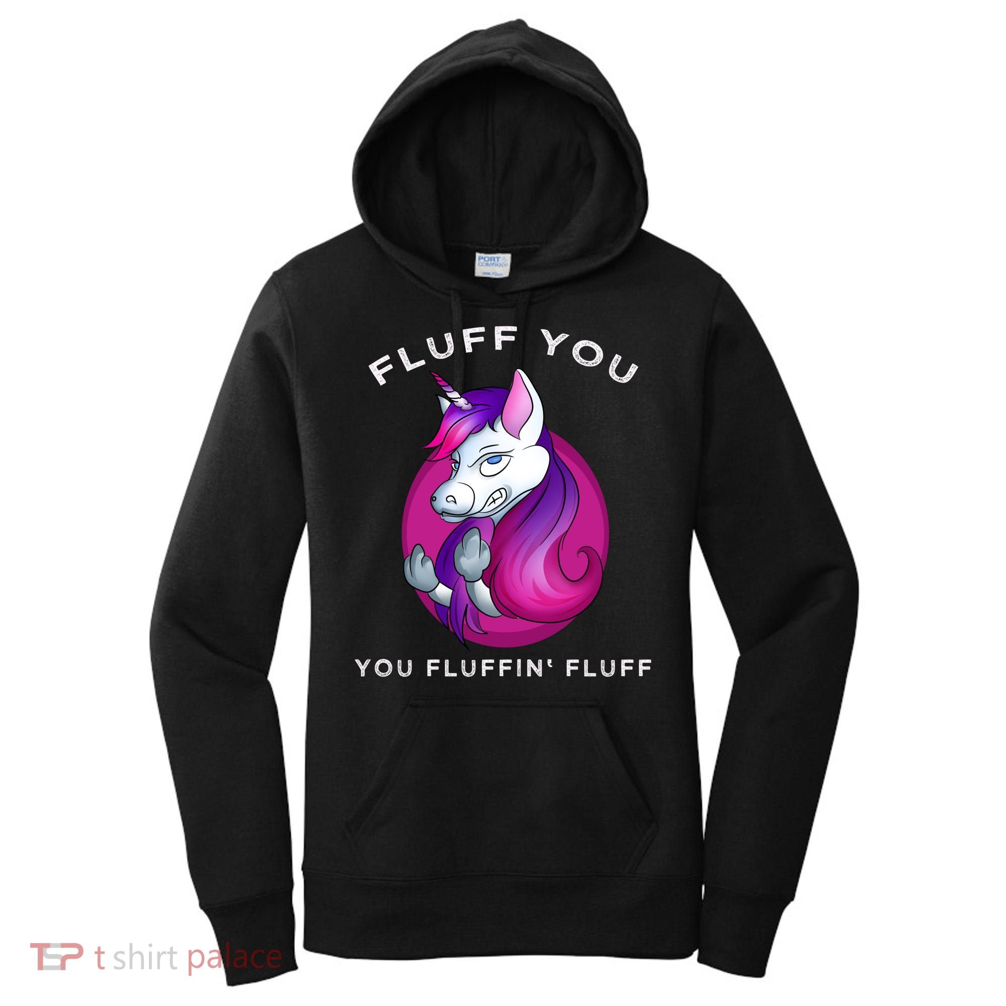 Fluff You You Fluffin' Fluff Gift Unicorn Gift Women's Hoodie