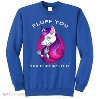 Fluff You You Fluffin' Fluff Gift Unicorn Gift Sweatshirt thumb 0