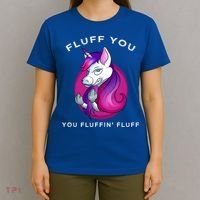 Fluff You You Fluffin' Fluff Gift Unicorn Gift T-Shirt thumb 4