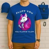 Fluff You You Fluffin' Fluff Gift Unicorn Gift T-Shirt thumb 6