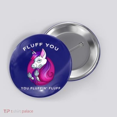 Fluff You You Fluffin' Fluff Gift Unicorn Gift Button