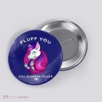 Fluff You You Fluffin' Fluff Gift Unicorn Gift Button thumb 0