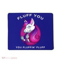 Fluff You You Fluffin' Fluff Gift Unicorn Gift Mousepad thumb 0