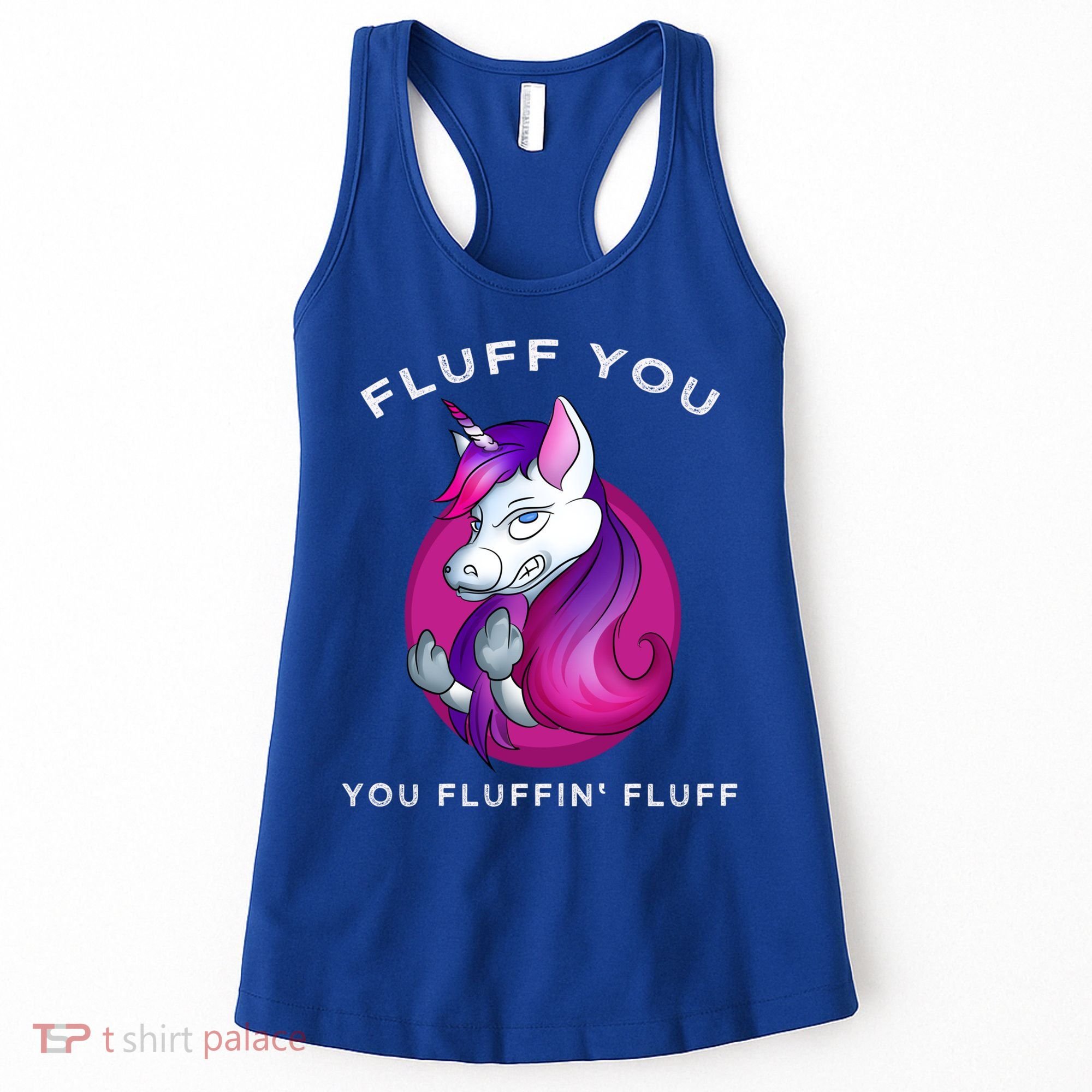 Fluff You You Fluffin' Fluff Gift Unicorn Gift Women's Tank Top