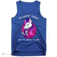 Fluff You You Fluffin' Fluff Gift Unicorn Gift Tank Top thumb 0