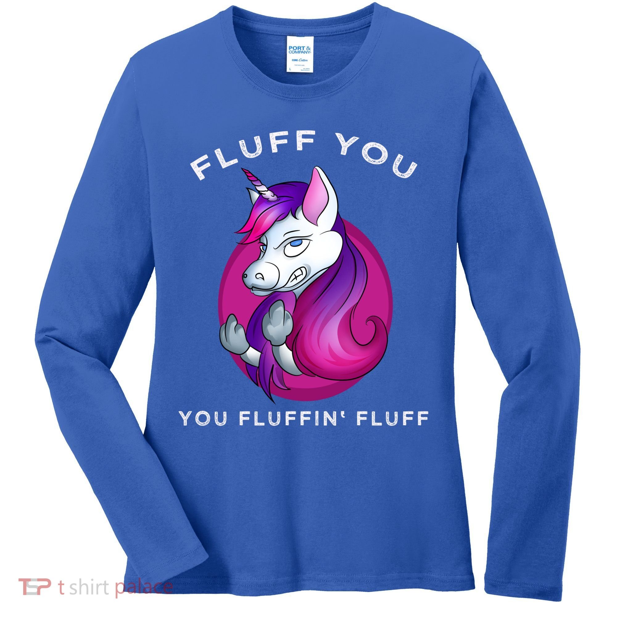 Fluff You You Fluffin' Fluff Gift Unicorn Gift Women's Long Sleeve Shirt