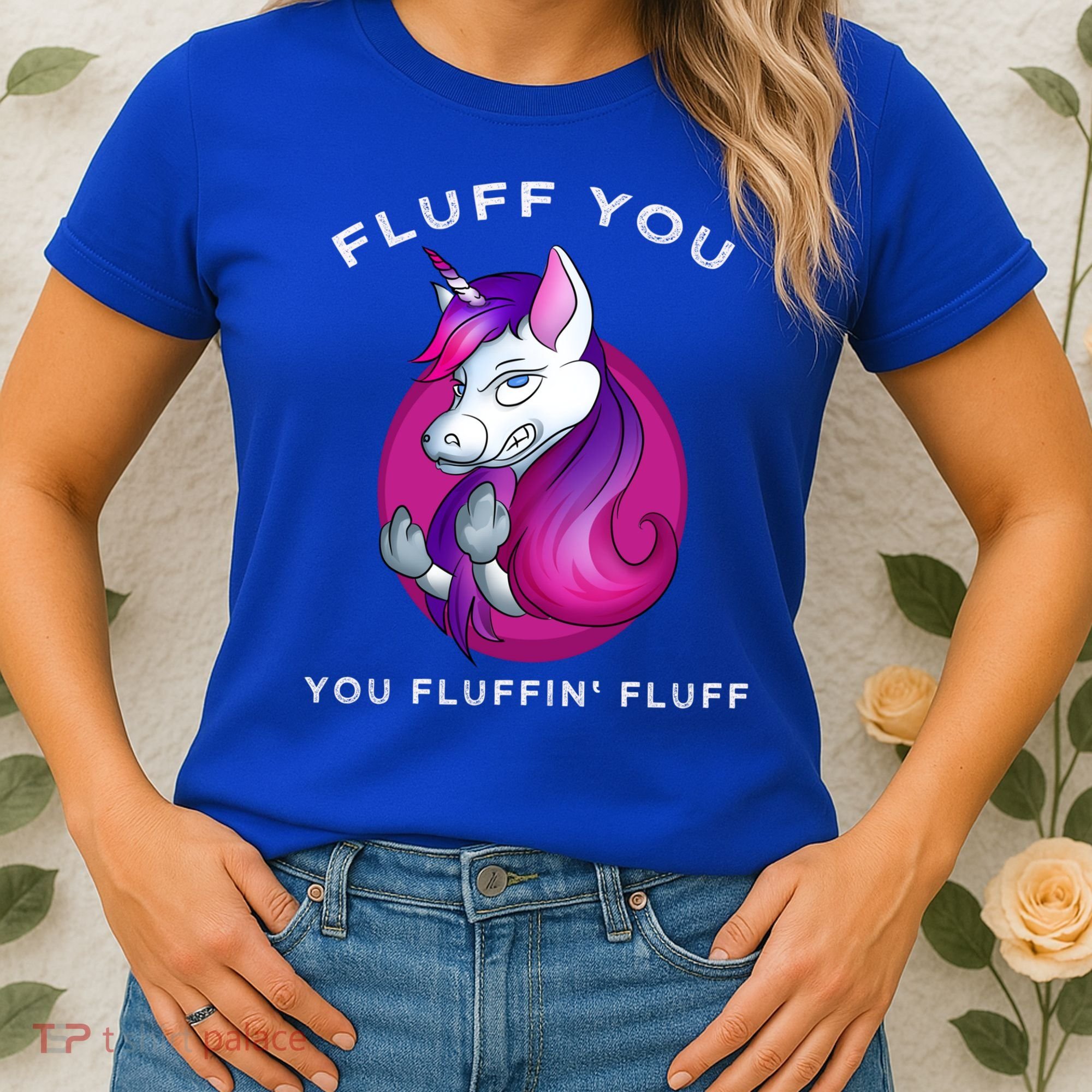 Fluff You You Fluffin' Fluff Gift Unicorn Gift Women's T-Shirt
