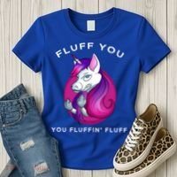 Fluff You You Fluffin' Fluff Gift Unicorn Gift Women's T-Shirt thumb 3