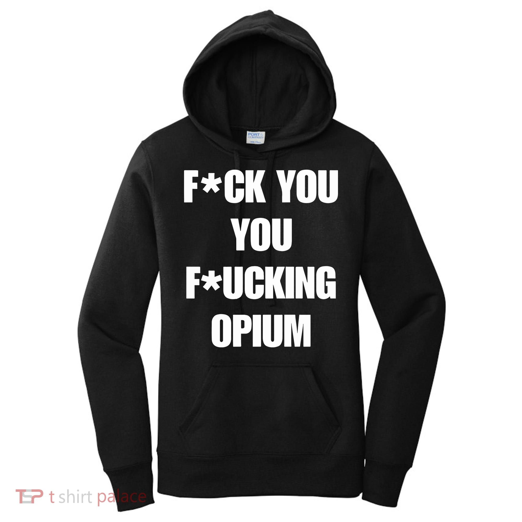 Fuck You You Fucking Opium Women's Hoodie
