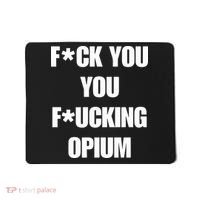 Fuck You You Fucking Opium Mousepad thumb 0