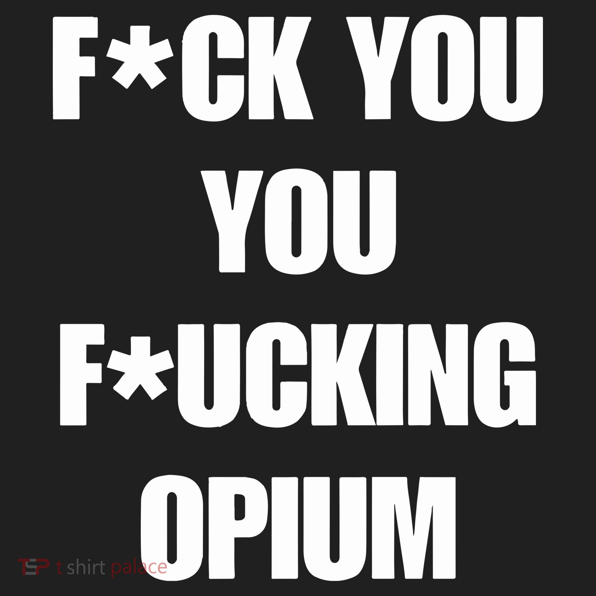 Fuck You You Fucking Opium Hat