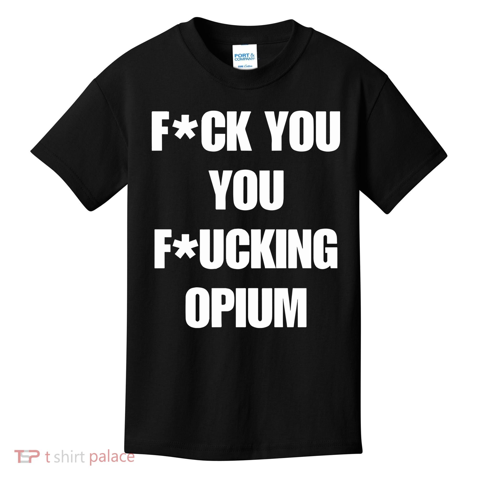 Fuck You You Fucking Opium Kids T-Shirt