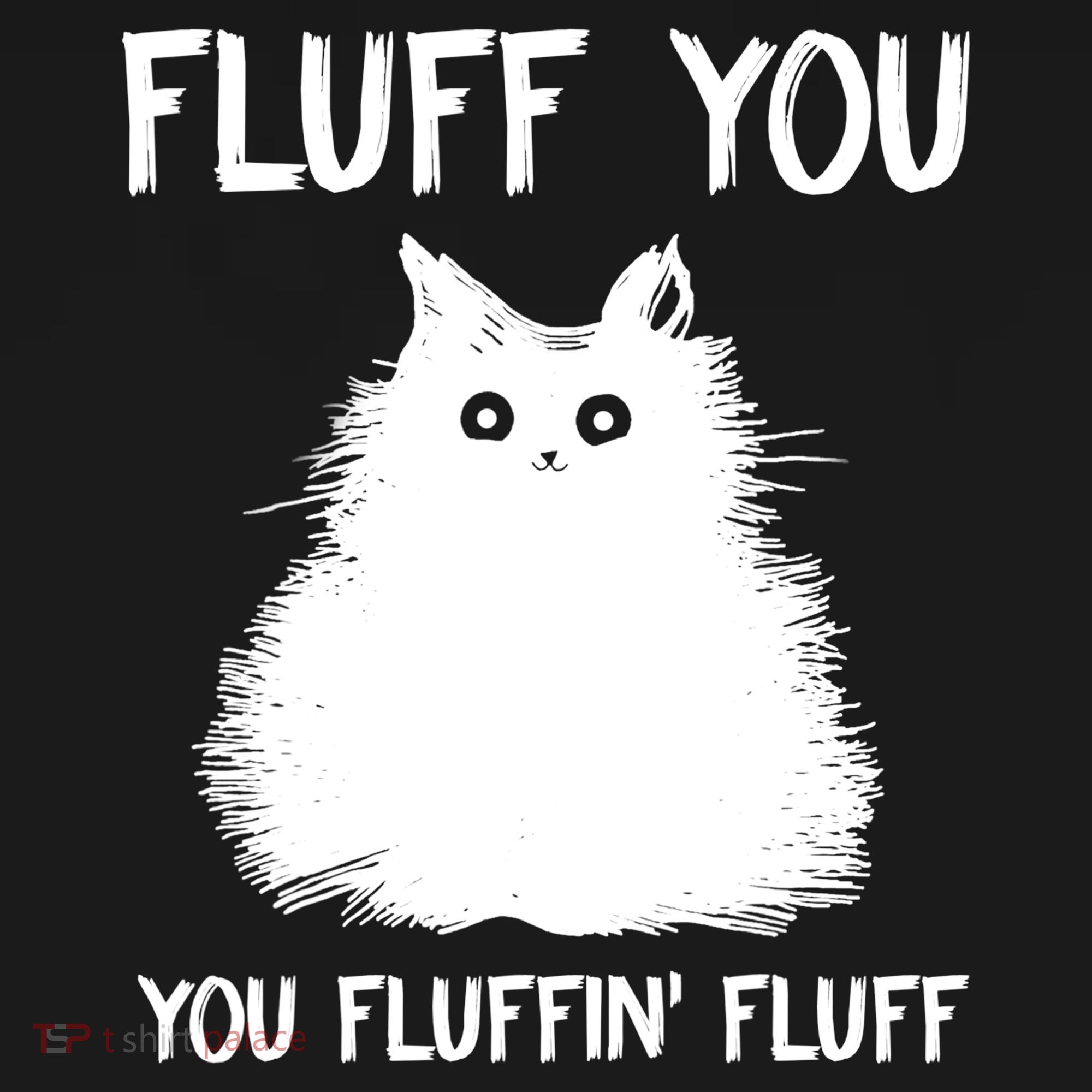 Fluff You You Fluffin' Fluff Shirt Funny Cat Kitten TShirts Women's Tank Top