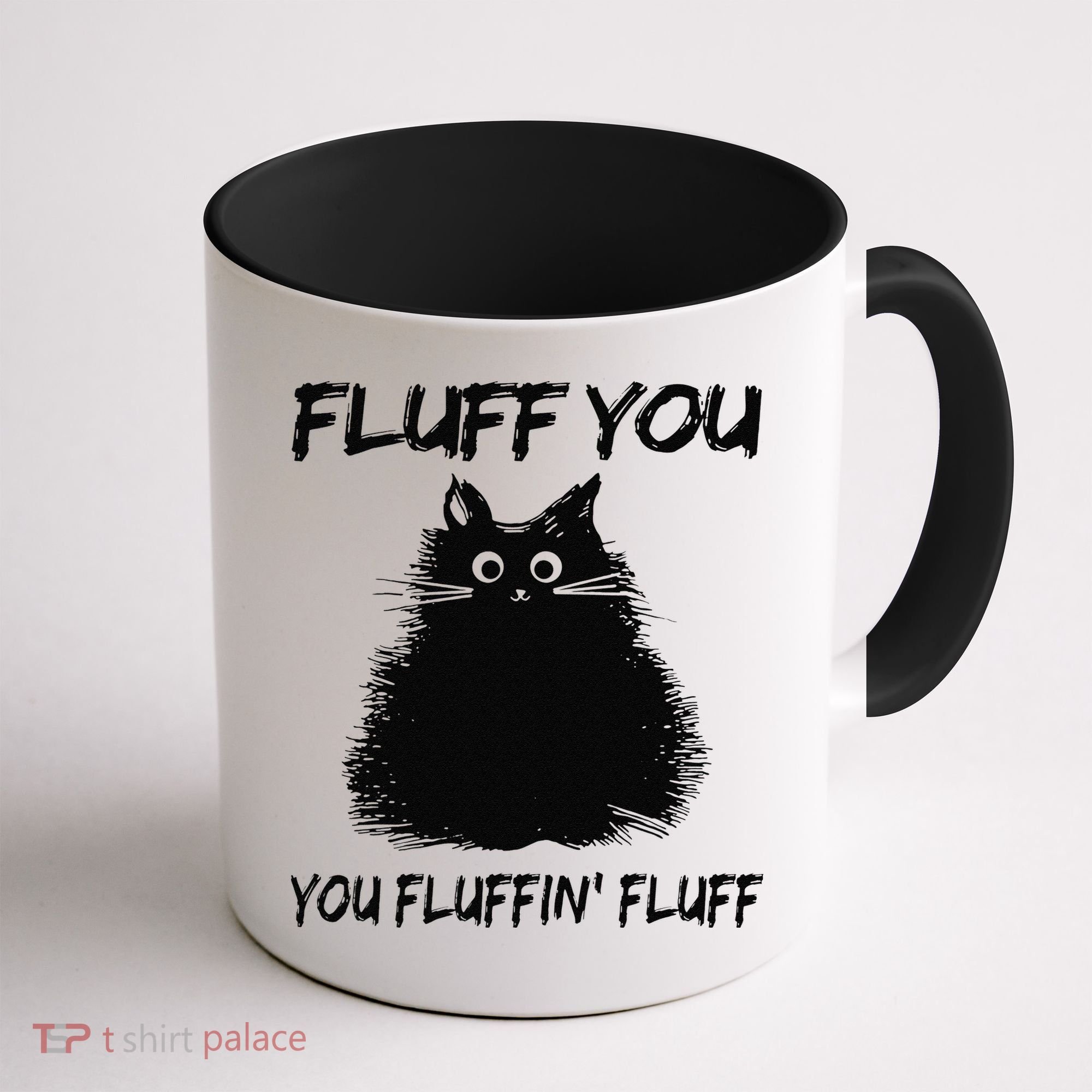 Fluff You You Fluffin Fluff Funny Cat Kitten Coffee Mug