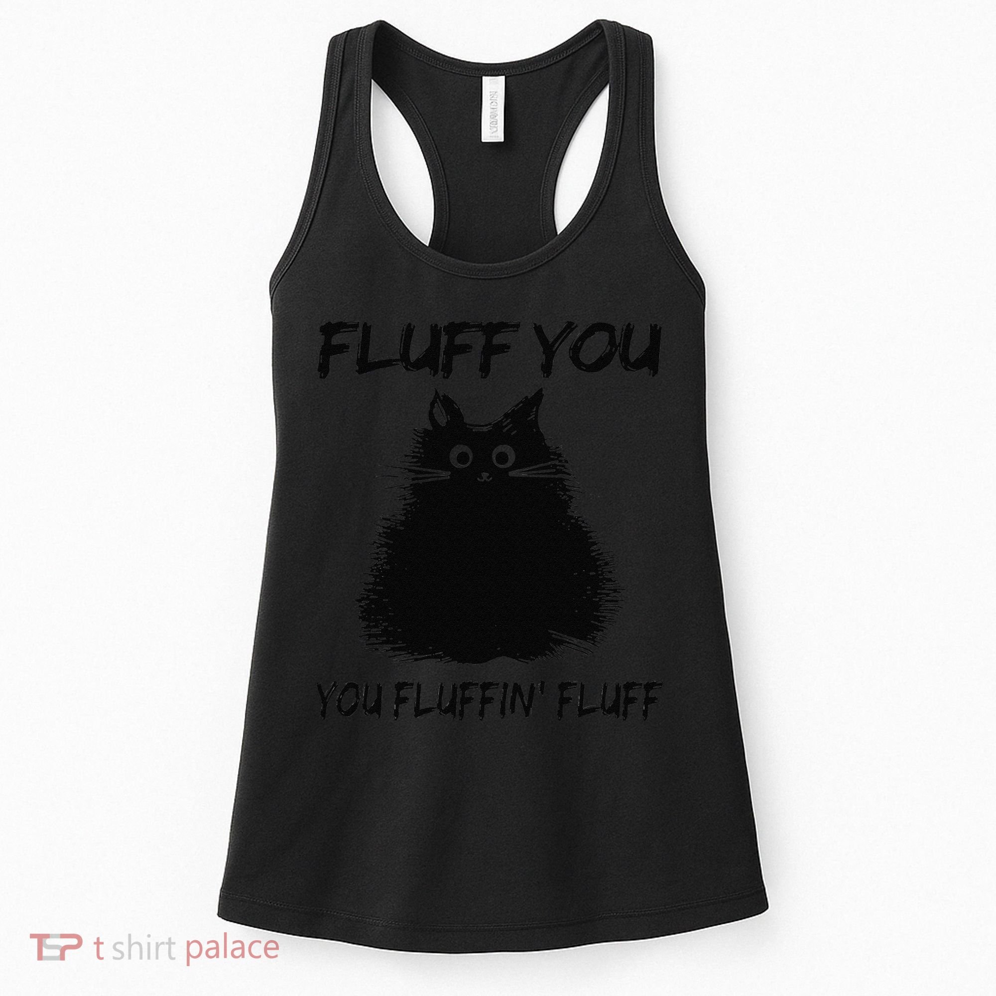 Fluff You You Fluffin Fluff Funny Cat Kitten Women's Tank Top