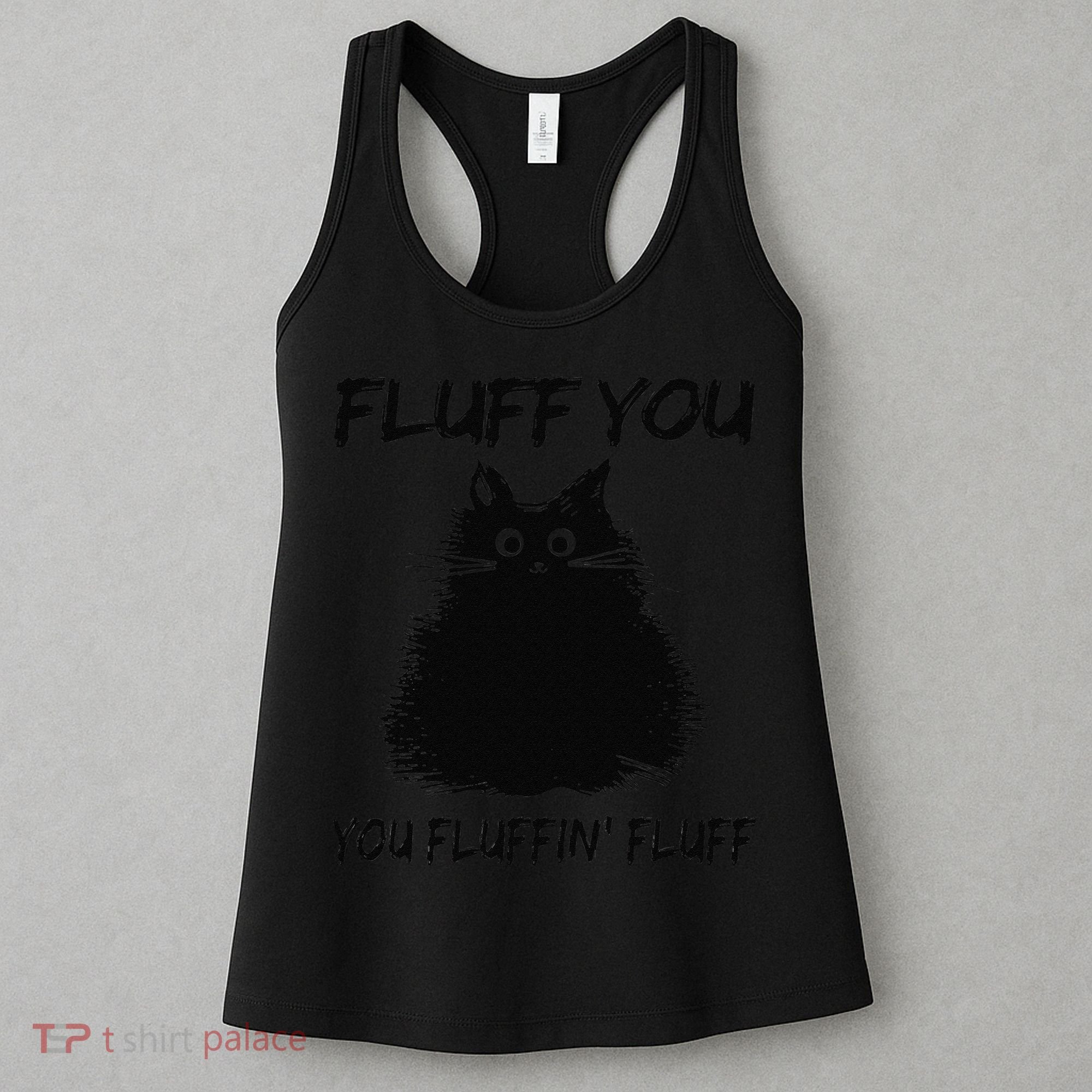 Fluff You You Fluffin Fluff Funny Cat Kitten Women's Tank Top