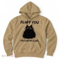 Fluff You You Fluffin Fluff Funny Cat Kitten Hoodie thumb 0