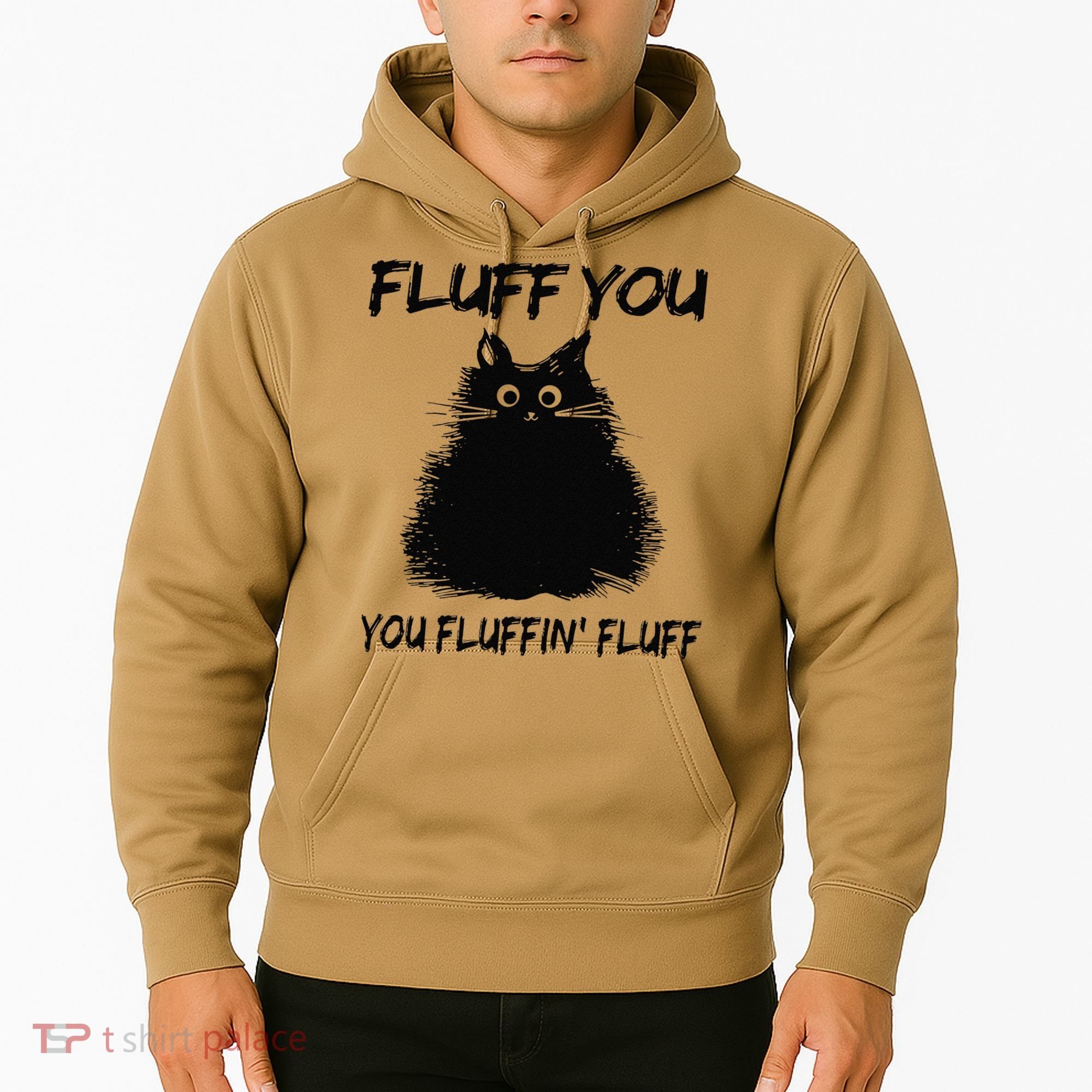 Fluff You You Fluffin Fluff Funny Cat Kitten Hoodie
