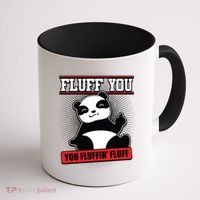 Fluff You You Fluffin Fluff Panda Gift Funny Gift Coffee Mug thumb 1