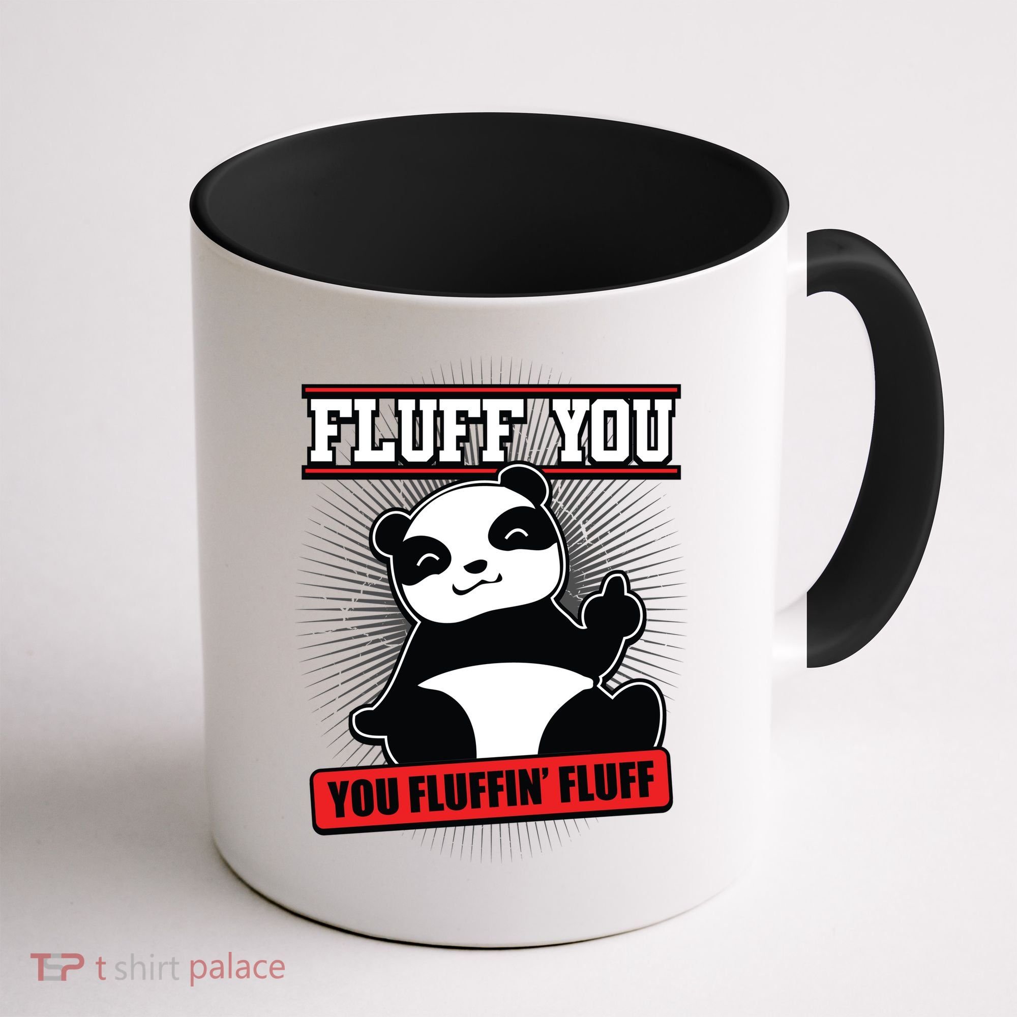 Fluff You You Fluffin Fluff Panda Gift Funny Gift Coffee Mug