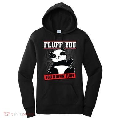 Fluff You You Fluffin Fluff Panda Gift Funny Gift Women's Hoodie