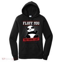 Fluff You You Fluffin Fluff Panda Gift Funny Gift Women's Hoodie thumb 0