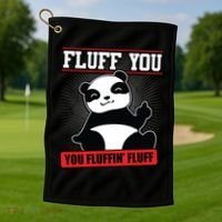 Fluff You You Fluffin Fluff Panda Gift Funny Gift Golf Towel thumb 1